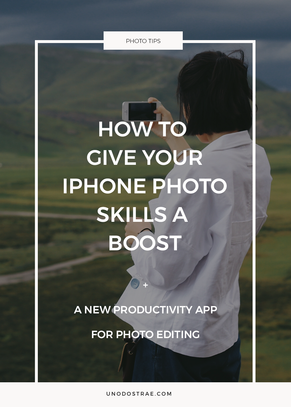 4 Easy Tips For Better Smartphone Pictures - unodostrae.com