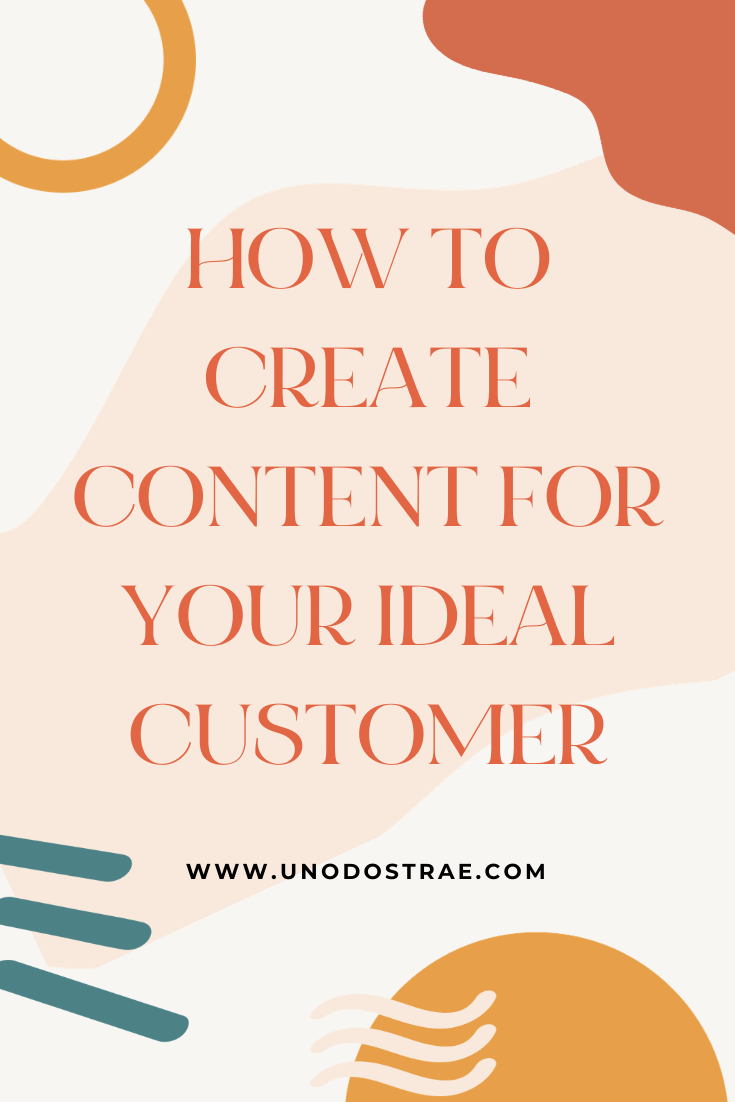 How To Create Content For Your Ideal Customer by Uno Dos Trae